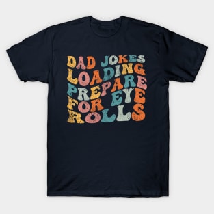 Dad Jokes Loading Prepare For Eye Rolls T-Shirt